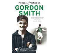 Gordon Smith: Prince of Wingers