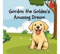 Gordon the Golden’s Amazing Dream