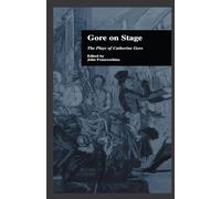 Gore On Stage: The Plays of Catherine Gore (Garland Reference Library of the Humanities)