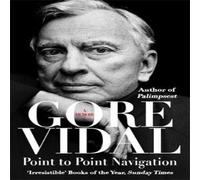 Gore Vidal Point To Point Navigation Paperback Book Gore Vidal Multicolor