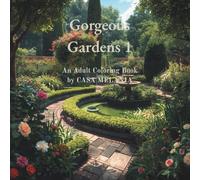 Gorgeous Gardens 1: An Adult Coloring Book by CASA MELANIA