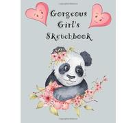 Gorgeous Girl's Sketchbook: Cute Panda Sketch book for Girls large 8.5 x 11in pages for drawing doodling sketching making memories or dreaming plans for the future