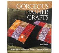Gorgeous Leather Crafts: 30 Projects to Stamp, Stencil, Weave and Tool