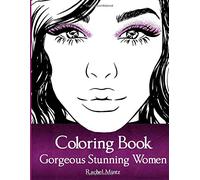 Gorgeous Stunning Women Coloring Book: Amazingly Beautiful Models, Portraits & Full Body Figures - For Girls, Teenagers, Adults