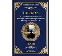 Gorgias: A Clash Between Rhetoric and Philosophy - Plato's Dialogue on Power, Morality, and the Good Life (356) (Library of Alexandria)
