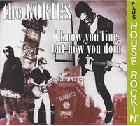 Gories - I Know You Be Houserockin'