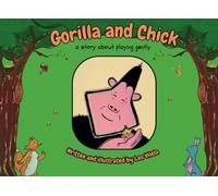 Gorilla and Chick: A story about playing gently