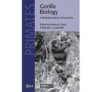 Gorilla Biology: A Multidisciplinary Perspective: 34 (Cambridge Studies in Biological and Evolutionary Anthropology, Series Number 34)
