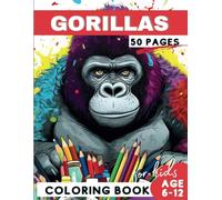 Gorilla Coloring Book for Kids: An Adorable Gorilla Coloring Adventure for Discovering Creativity, Perfect Gift for a Kid (World of Animal Coloring ... Collection for Kid's Creativity and Fun)
