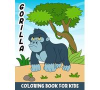 Gorilla coloring book for kids: Super Fun and Gorgeous Gorilla coloring book for kids ages 4-8,8-12. Best gifts for birthdays and Christmas who love gorillas.