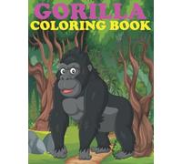 Gorilla Coloring Book: Fun, quirky and inimitable super Gorilla coloring book for all ages