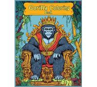 Gorilla Coloring Book: Gorilla on Throne, Crowned Ape in Robe