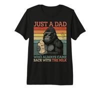 Gorilla Dad, Just A Dad Who Always Came Back with The Milk Premium T-Shirt