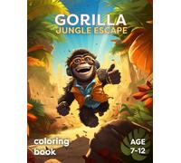 Gorilla: Jungle Escape: Journey Beyond the Jungle, Coloring Book for Kids age 7-12