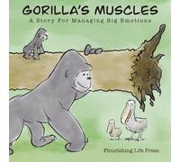 Gorilla’s Muscles: A story for managing big emotions