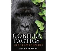 Gorilla Tactics: How to Save a Species