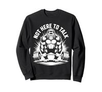 Gorilla Workout Not Here To Talk Funny Gorilla Gym Sweatshirt