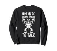 Gorilla Workout Not Here To Talk Funny Gorilla Gym Sweatshirt