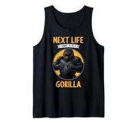 Gorillas Next Life i Want to be a Gorilla Tank Top