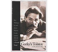 Gorkys Tolstoy and Other Reminiscences: Key Writings by and about Maxim Gorky (Russian Literature and Thought Series)