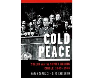 Gorlizki - Cold Peace Stalin and the Soviet Ruling Circle 1945-1953 - X555z