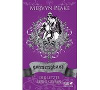 Gormenghast. Der letzte Lord Groan: Neuausgabe