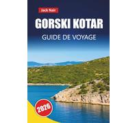 GORSKI KOTAR GUIDE DE VOYAGE 2026: Découvrez des forêts pittoresques, des sentiers de randonnée, la cuisine locale et des aventures en plein air dans la région montagneuse de Croatie