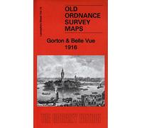 Gorton & Belle Vue 1916: Lancashire Sheet 104.16 (Old Ordnance Survey Maps of Lancashire)