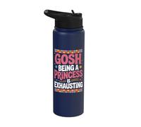 Gosh Being A Princess is Exhausting Stainless Steel Insulated Water Bottle