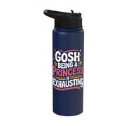 Gosh Being A Princess is Exhausting Stainless Steel Insulated Water Bottle