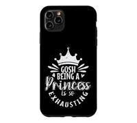 Gosh, Being a Princess is So Exhausting Royal Fatigue Case for iPhone 11 Pro Max