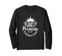 Gosh, Being a Princess is So Exhausting Royal Fatigue Long Sleeve T-Shirt