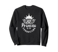 Gosh, Being a Princess is So Exhausting Royal Fatigue Sweatshirt