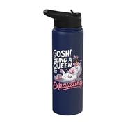 Gosh Being A Queen is Exhausting Stainless Steel Insulated Water Bottle