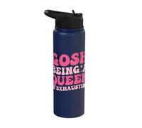 Gosh Being A Queen is Exhausting Stainless Steel Insulated Water Bottle