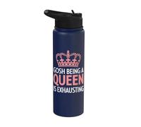 Gosh Being A Queen is Exhausting Stainless Steel Insulated Water Bottle