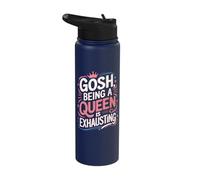 Gosh Being A Queen is Exhausting Stainless Steel Insulated Water Bottle