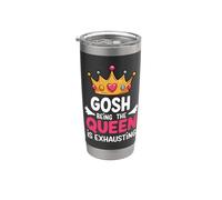 Gosh Being The Queen is Exhausting Stainless Steel Insulated Tumbler