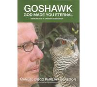 Goshawk: God Made You Eternal Memories of a Spanish Goshawker