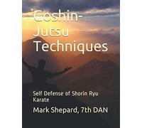 Goshin-Jutsu Techniques: Self Defense of Shorin Ryu Karate
