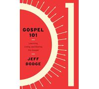 Gospel 101: Learning, Living and Sharing the Gospel