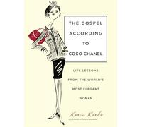 Gospel According to Coco Chanel: Life Lessons from the World's Most Elegant Woman