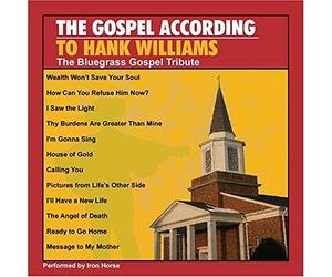 Gospel According To Hank Williams: The Bluegrass Gospel Tribute