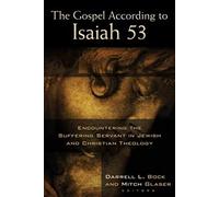 Gospel According to Isaiah 53, The: Encountering the Suffering Servant in Jewish and Christian Theology
