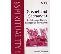Gospel and Sacrament: Reclaiming a Holistic Evangelical Spirituality