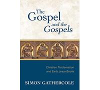 Gospel and the Gospels: Christian Proclamation and Early Jesus Books
