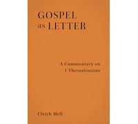 Gospel as Letter: A Commentary on 1 Thessalonians