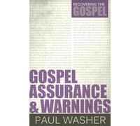 Gospel Assurance And Warnings (Recovering the Gospel)