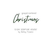 Gospel-Centered Christmas: 12-Day Scripture Advent