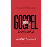 Gospel-Centered Discipleship : Revised and Expanded